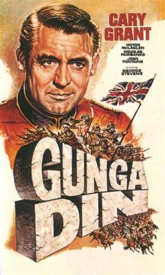 Gunga Din!  - 1941 İngiliz Hindistandaki Bir Macera ve Dostluk Öyküsü! 